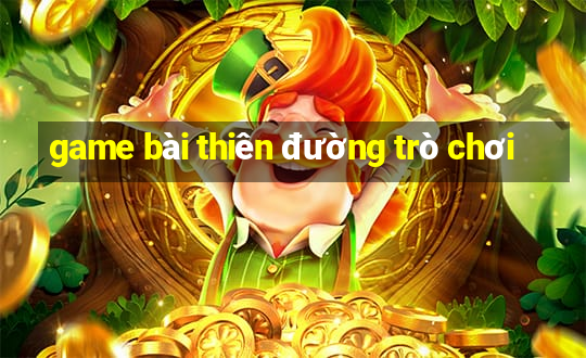 game bài thiên đường trò chơi