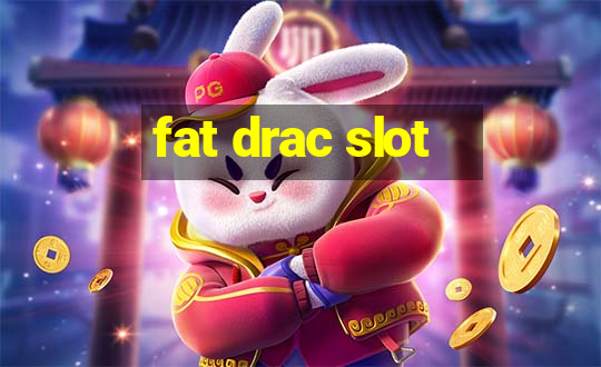 fat drac slot