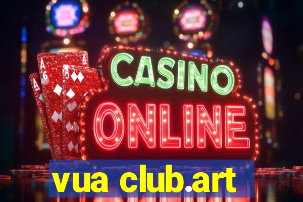 vua club.art