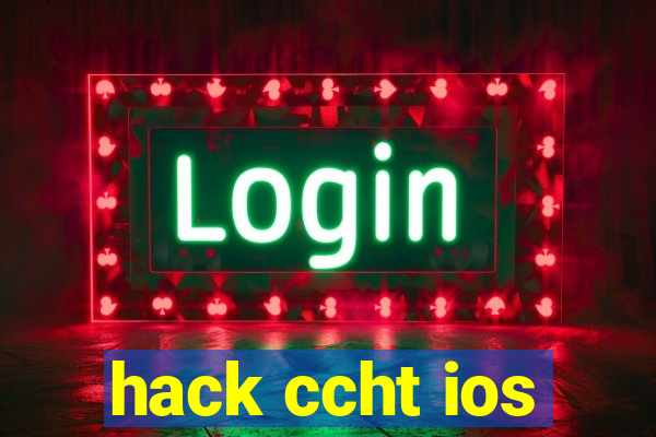 hack ccht ios