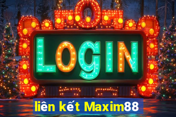 liên kết Maxim88