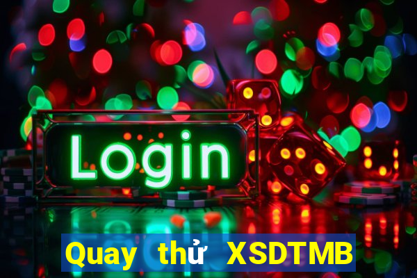 Quay thử XSDTMB Thứ 4