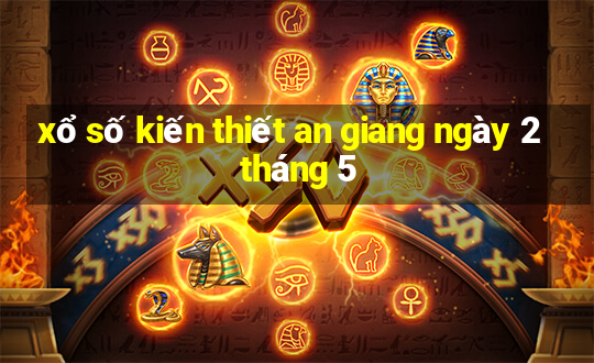 xổ số kiến thiết an giang ngày 2 tháng 5