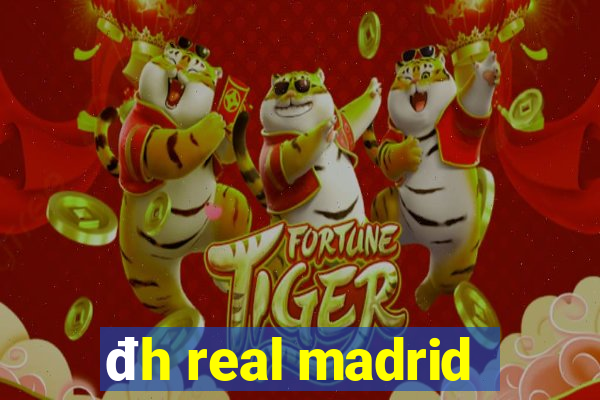 đh real madrid