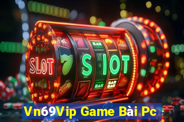 Vn69Vip Game Bài Pc