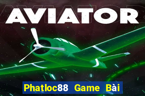 Phatloc88 Game Bài Quay Hũ