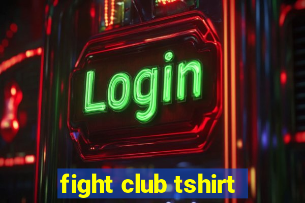 fight club tshirt