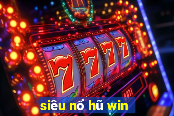 siêu nổ hũ win