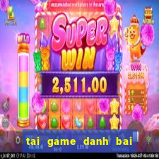 tai game danh bai tren may tinh