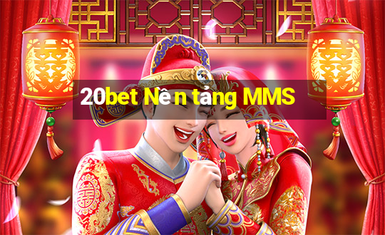 20bet Nền tảng MMS