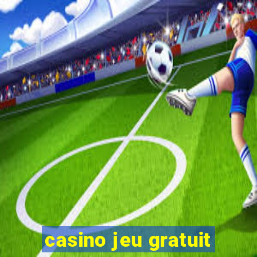 casino jeu gratuit