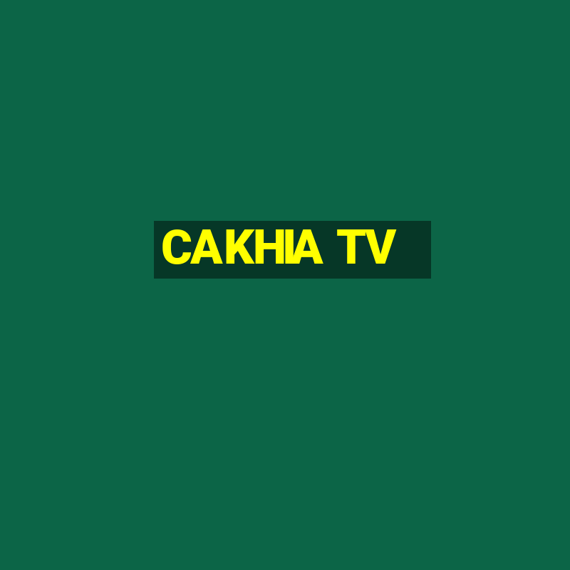 CAKHIA TV