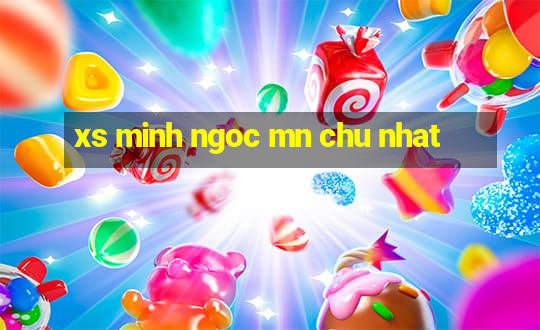 xs minh ngoc mn chu nhat