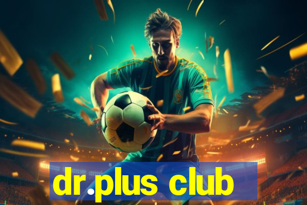 dr.plus club