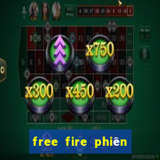 free fire phiên bản thử nghiệm