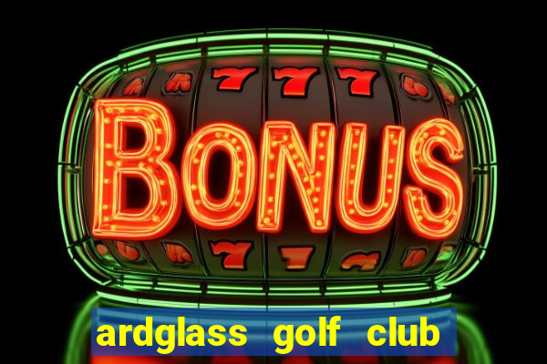 ardglass golf club open days