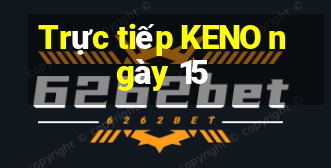 Trực tiếp KENO ngày 15