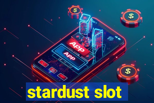 stardust slot