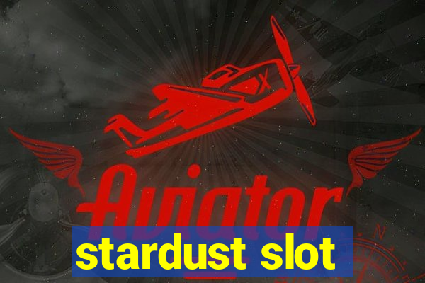 stardust slot