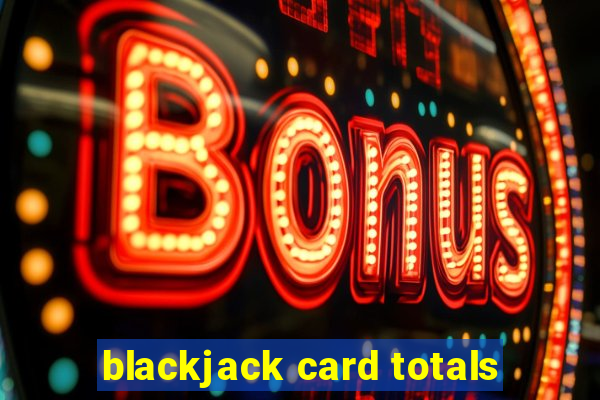 blackjack card totals