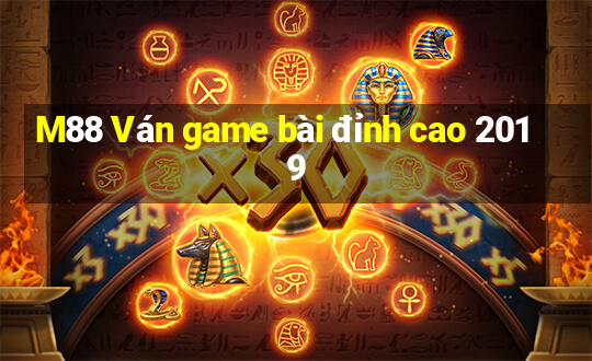 M88 Ván game bài đỉnh cao 2019