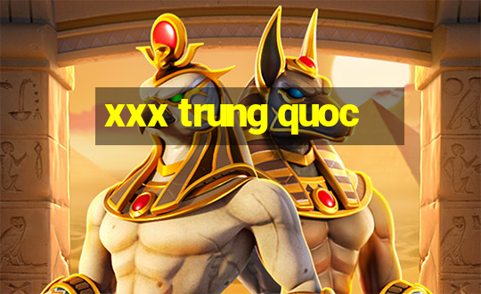 xxx trung quoc