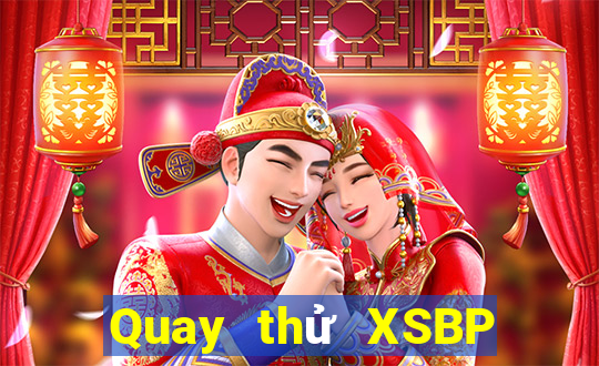 Quay thử XSBP Thứ 2