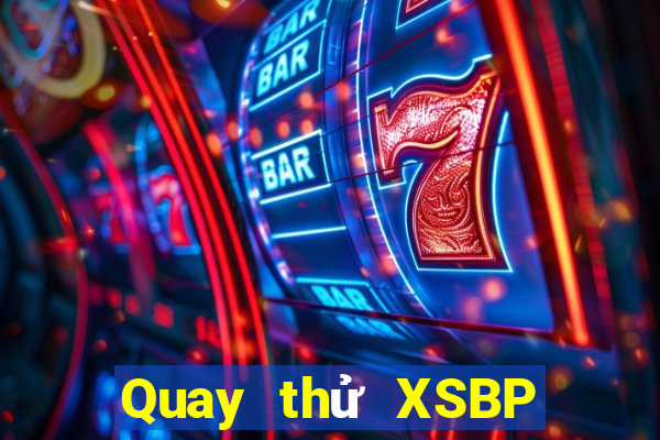 Quay thử XSBP Thứ 2