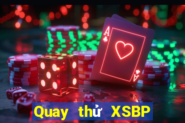 Quay thử XSBP Thứ 2