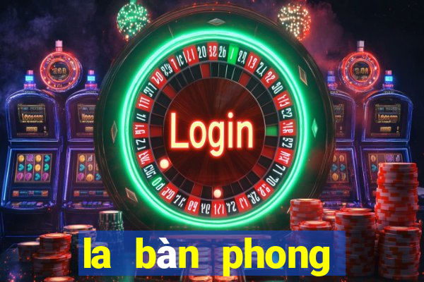 la bàn phong thuỷ theo tuổi