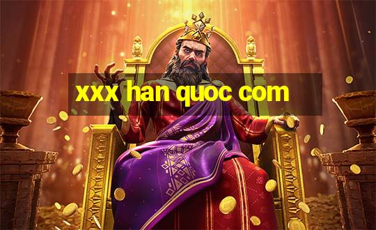 xxx han quoc com