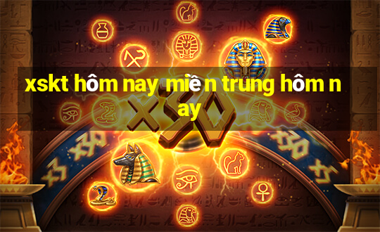 xskt hôm nay miền trung hôm nay