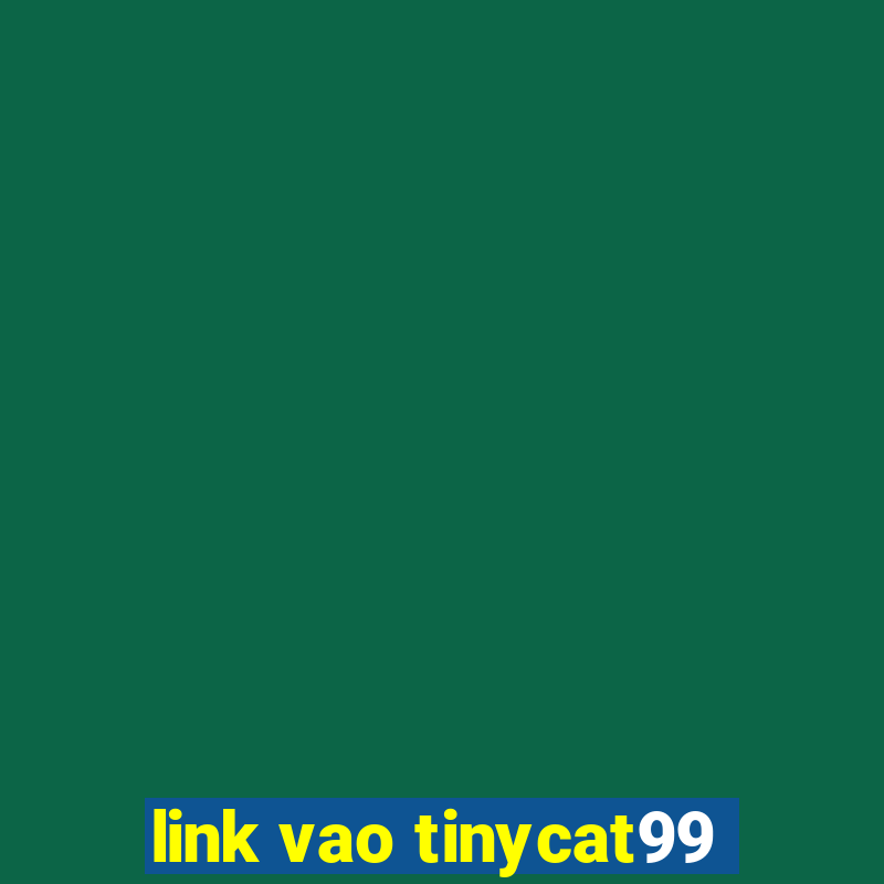 link vao tinycat99