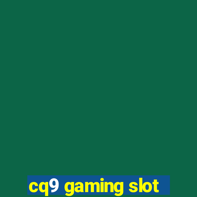 cq9 gaming slot