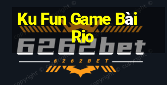 Ku Fun Game Bài Rio