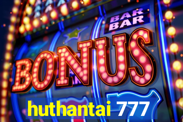 huthantai 777