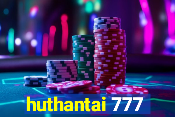 huthantai 777