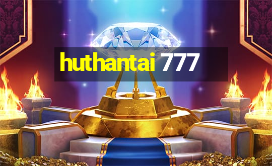 huthantai 777