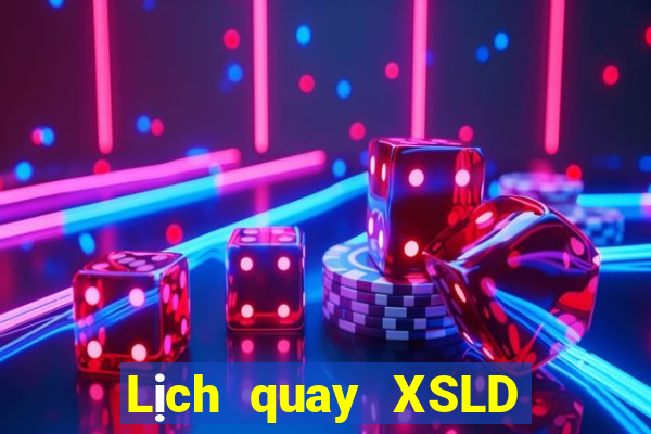 Lịch quay XSLD Thứ 5