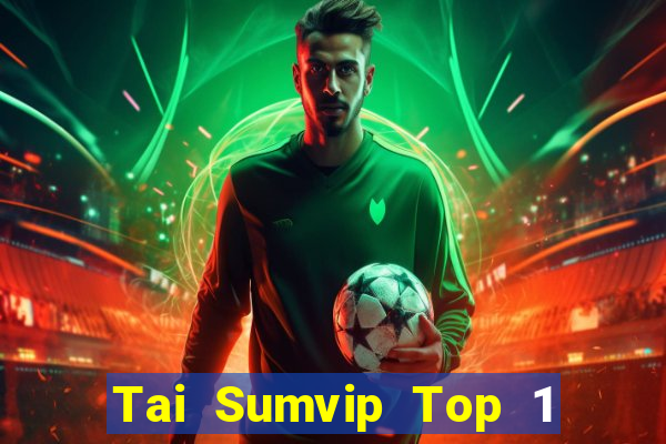 Tai Sumvip Top 1 Game Bài Đổi Thưởng Uy Tín