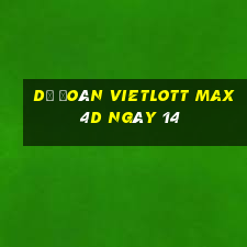 Dự Đoán vietlott Max 4D ngày 14