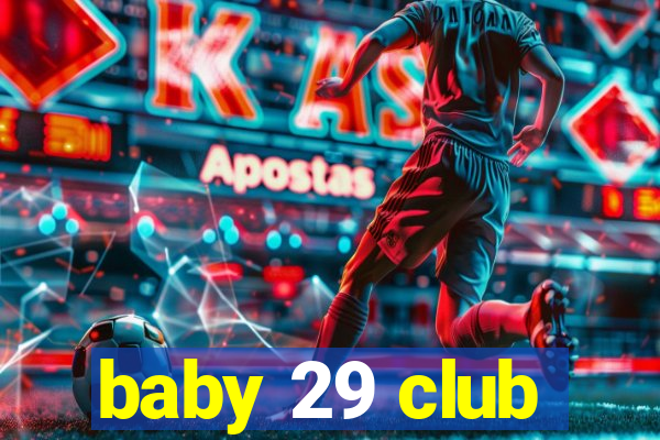 baby 29 club