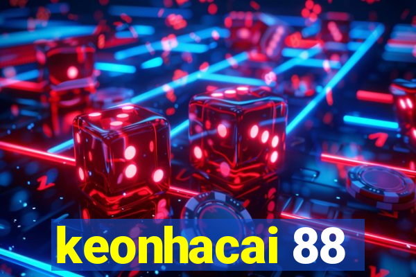 keonhacai 88