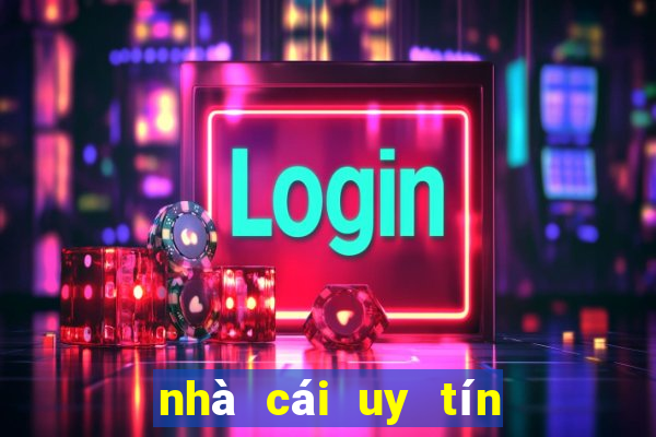 nhà cái uy tín nhất hiện nay