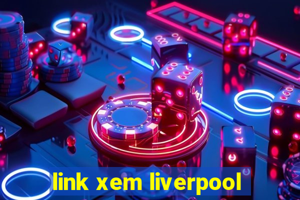 link xem liverpool