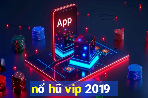 nổ hũ vip 2019