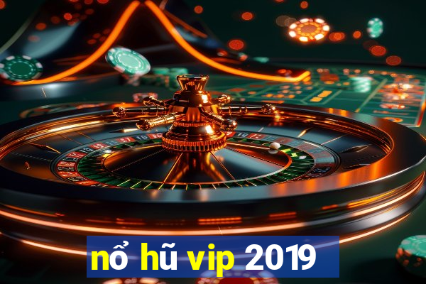 nổ hũ vip 2019