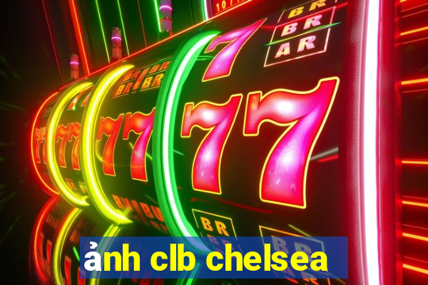 ảnh clb chelsea