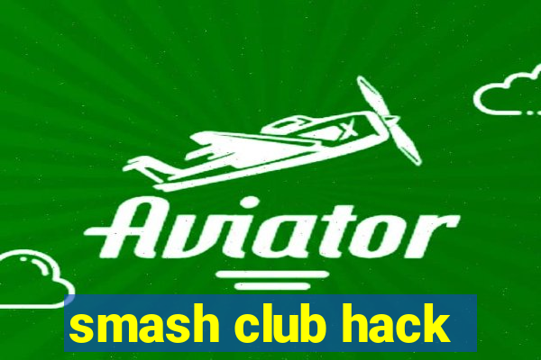 smash club hack