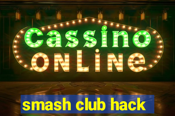 smash club hack